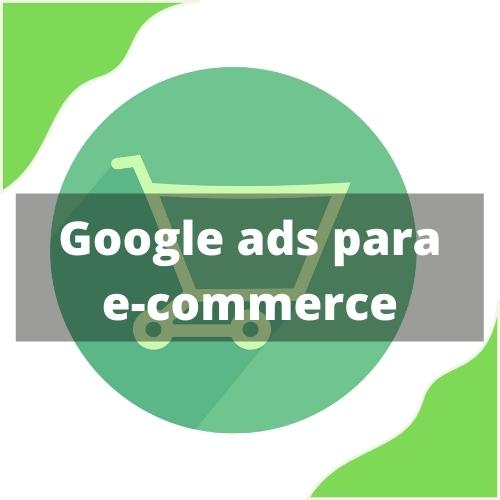 Google ads para e-commerce (1)